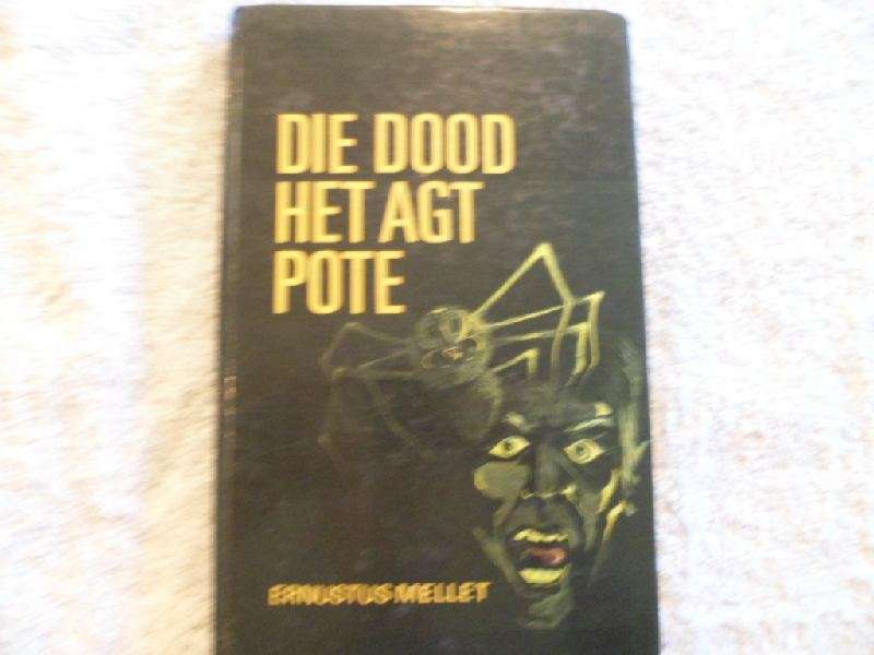 Die Dood Het Agt Pote - Ernustus Mellet