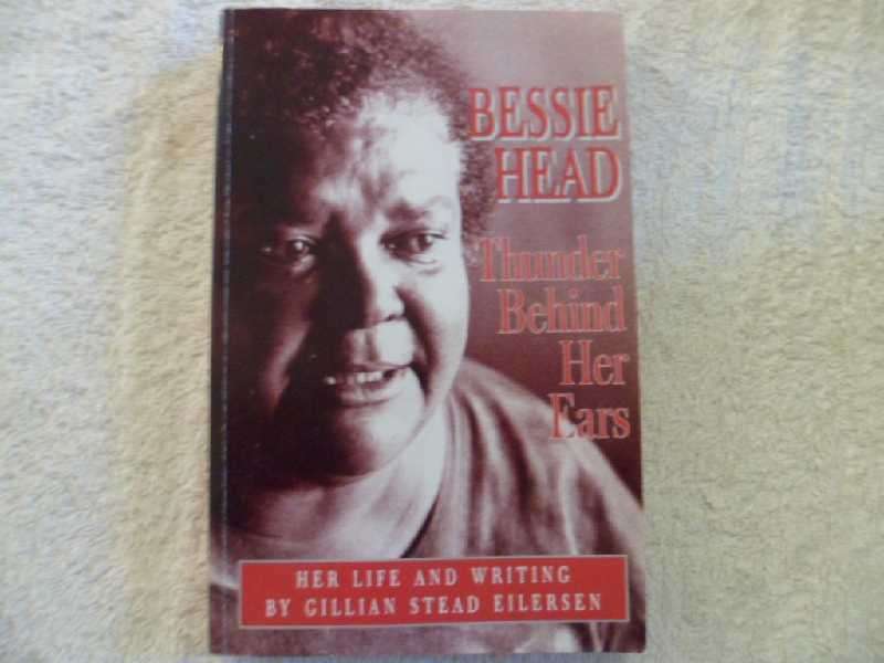 Bessie Head - Thunder Behind Her Ears by Gillian Stead Eilersen