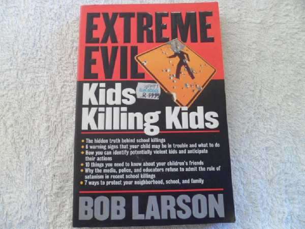 Extreme Evil - Kids Killing Kids - Bob L. Larson
