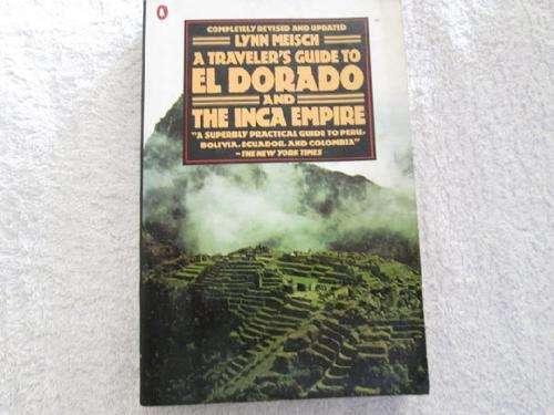 A Traveller's Guide to El Dorado and the Inca Empire - Lynn Meisch