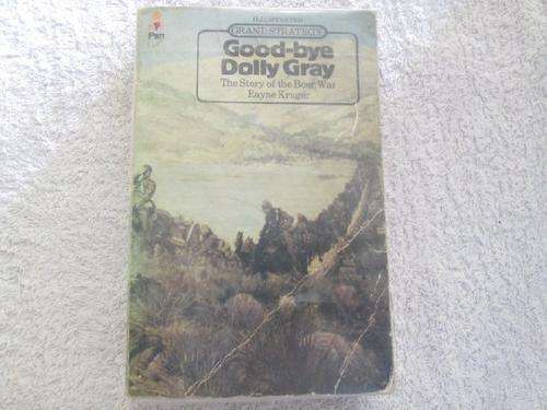 Good-bye Dolly Gray - The Story of the Boer War - Rayne Kruger