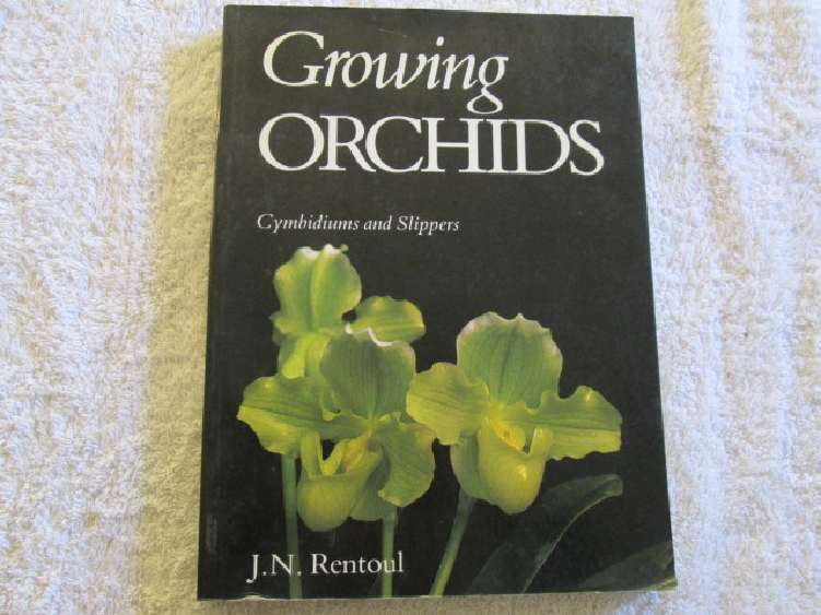 Growing Orchids, Cymbidiums and Slippers - J.N. Rentoul