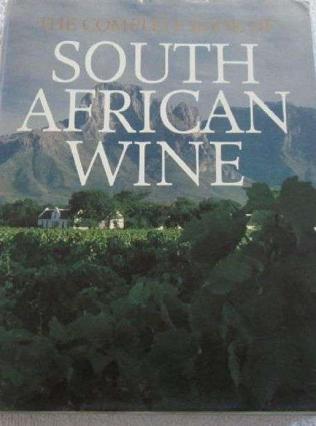 The Complete Book of South African Wine - John French, Phyllis Hands & David Hughes