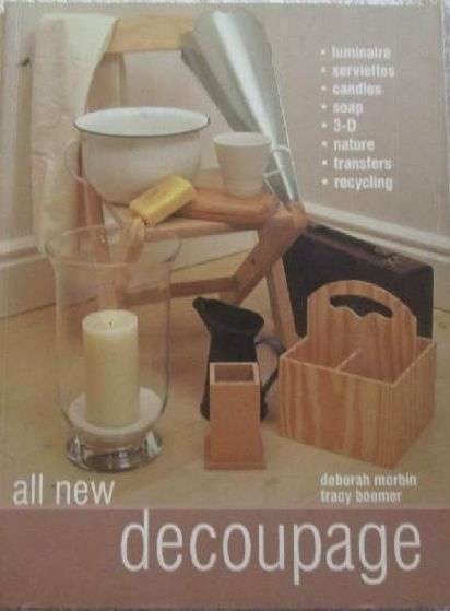 All New Decoupage - Deborah Morbin & Tracy Boomer