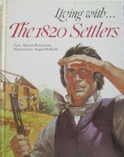 Living With the 1820 Settlers - Text Marian Robertson - Illustrations Angus McBride