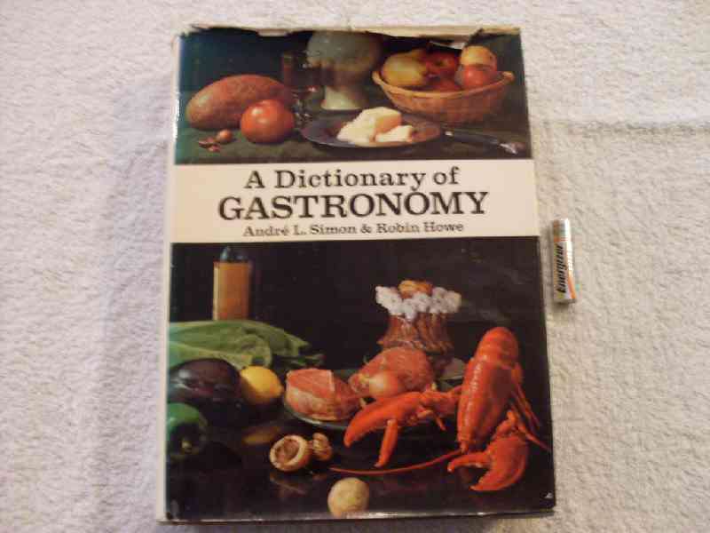 A dictionary of gastronomy - Andre L. Simon & Robin Howe