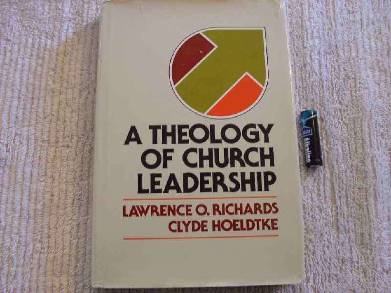 A theology of church leadership - Lawrence O. Richards