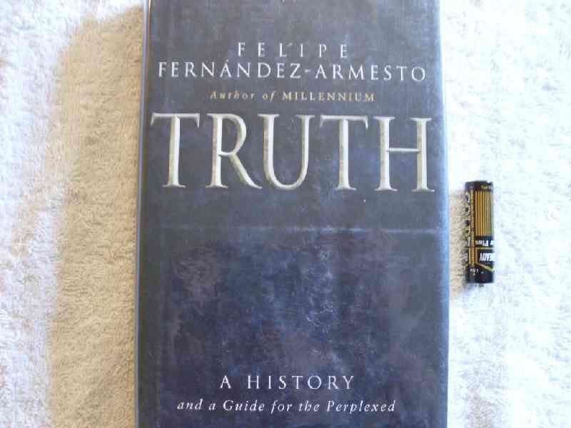 Truth - A History and a Guide for the Perplexed - Felipe Fernandez Armesto
