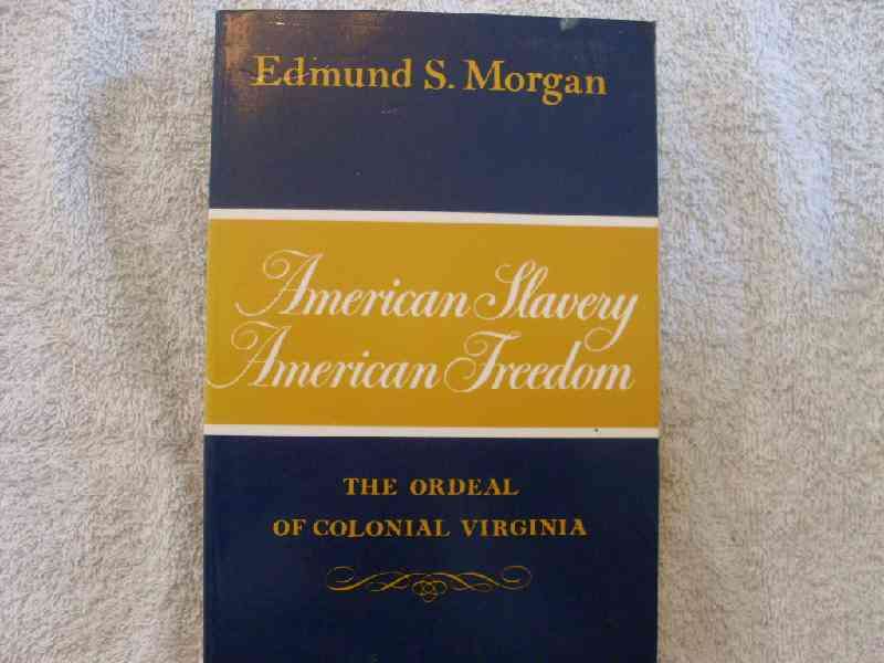 American Slavery, American Freedom - The Ordeal of Colonial Virginia - Edmund Morgan