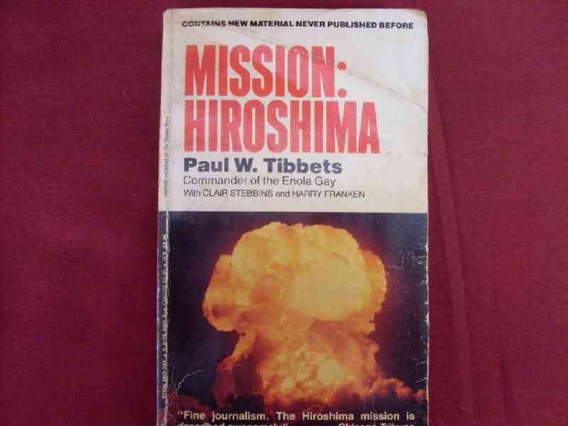 Mission: Hiroshima - Paul W. Tibbets