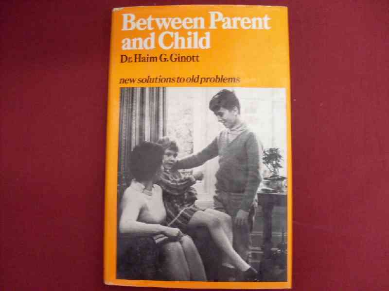 Between Parent and Child - Dr. Haim G.Ginott