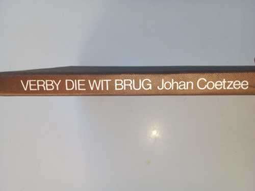 Verby die Wit Brug / Stories about the Border war / J Coetzee