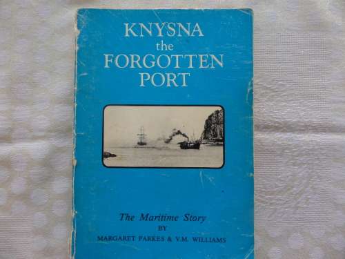 Knysna the Forgotten Port: The maritime story by M Parkes & V M Williams