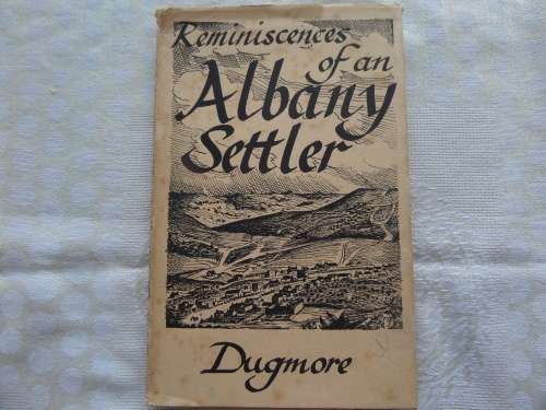 Reminiscenes of an ALBANY SETTLER  by Rev. Henry Hare Dugmore.