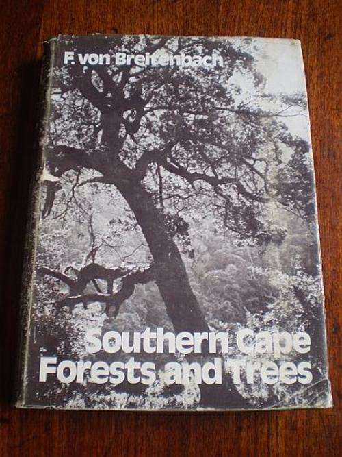 SOUTHERN CAPE FORESTS AND TREES - F Von Breitenbach