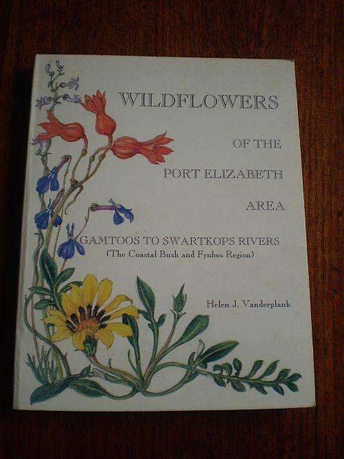WILDFLOWERS OF THE PORT ELIZABETH AREA: GAMTOOS TO SWARTKOPS RIVERS (THE COASTAL BUSH & FYNBOS REGIO