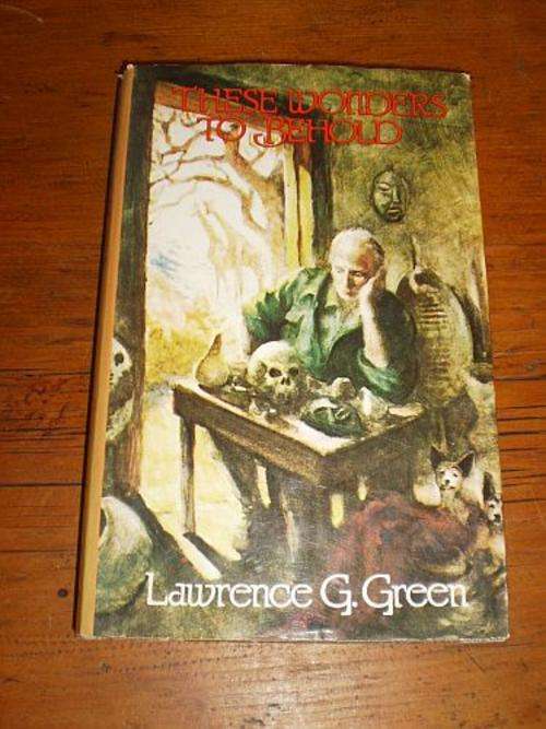 THESE WONDERS TO BEHOLD - Lawrence G Green