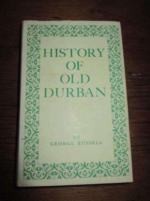 THE HISTORY OF OLD DURBAN - George Russell