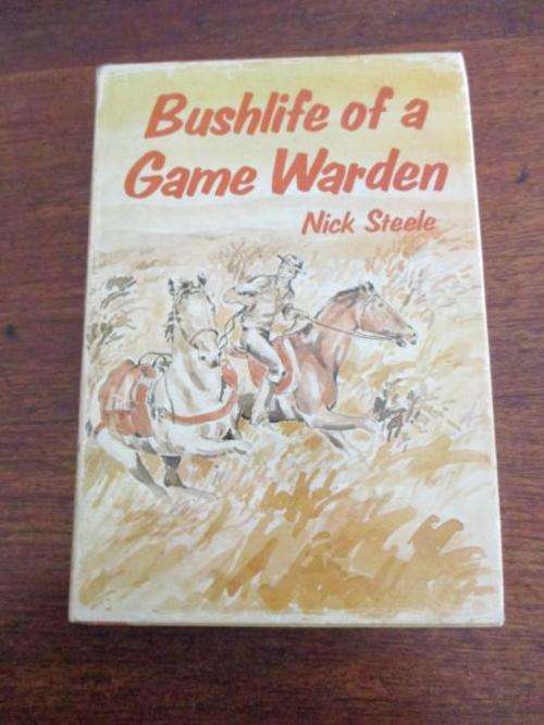 BUSH LIFE OF A GAME WARDEN - Nick Steele