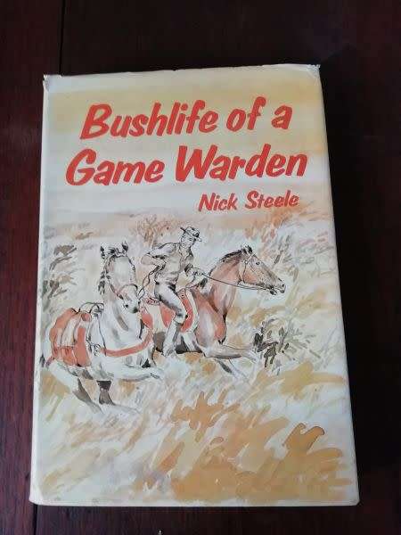 BUSHLIFE OF A GAME WARDEN - Nick Steele