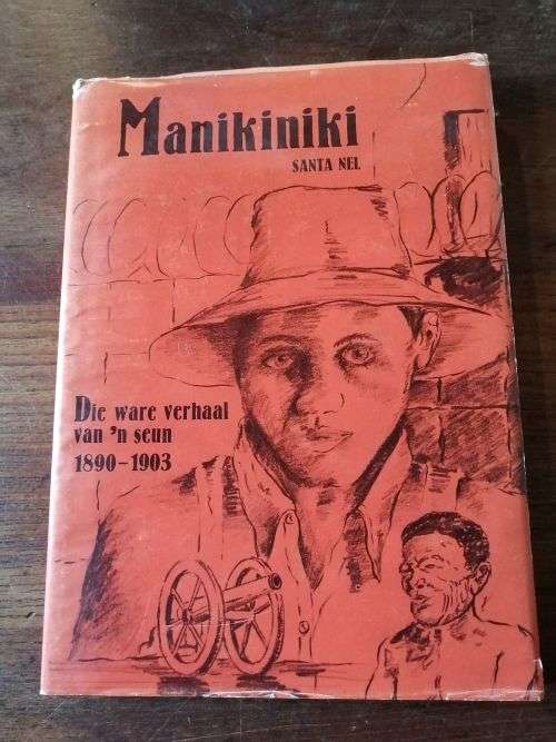 MANIKINIKI: DIE WARE VEHAAL VAN `N SEUN 1890-1903 - Santa Nel
