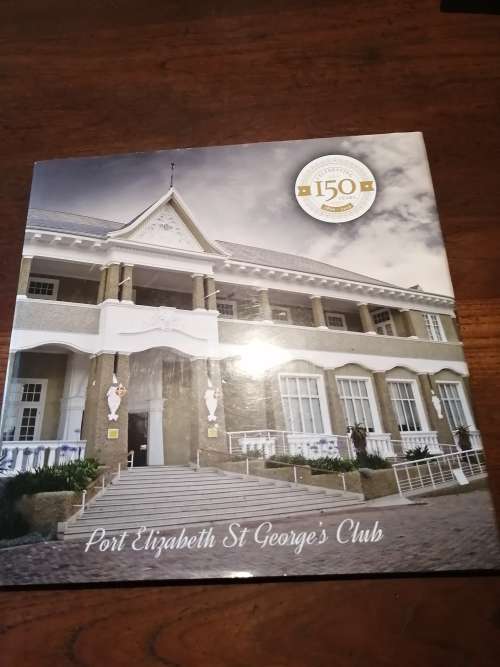 PORT ELIZABETH ST. GEORGE`S CLUB 1866-2016: Celebrating 150 Years