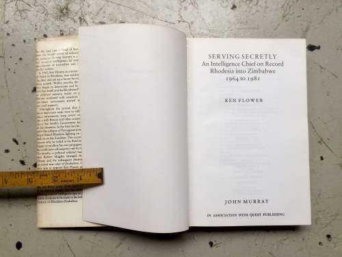 FIRST EDITION - SERVING SECRETLY  An Intelligence Chief on Record - Rhodesia into Zimbabwe 1964-1981