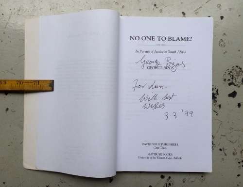 *SIGNED* NO ONE TO BLAME? IN PURSUIT OF JUSTICE IN SOUTH AFRICA BY GEORGE BIZOS
