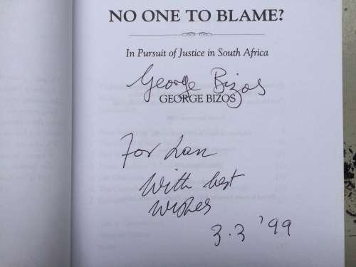 *SIGNED* NO ONE TO BLAME? IN PURSUIT OF JUSTICE IN SOUTH AFRICA BY GEORGE BIZOS