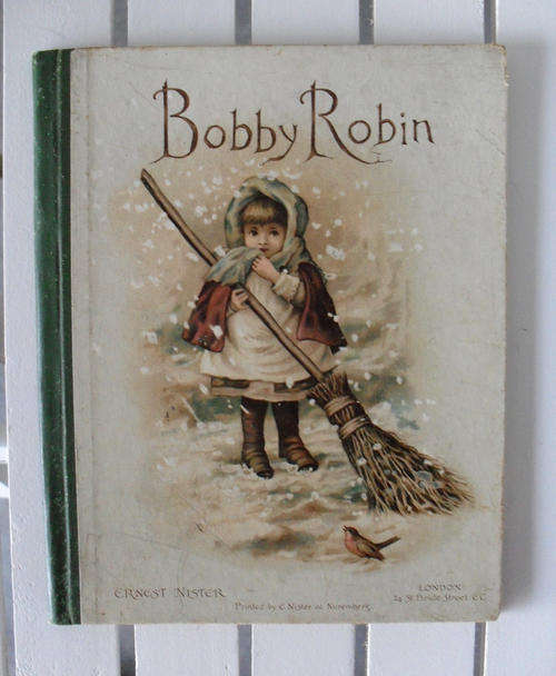 CHARMING VICTORIAN CHILDREN'S' BOOK - BOBBY ROBIN BY ERNEST NISTER