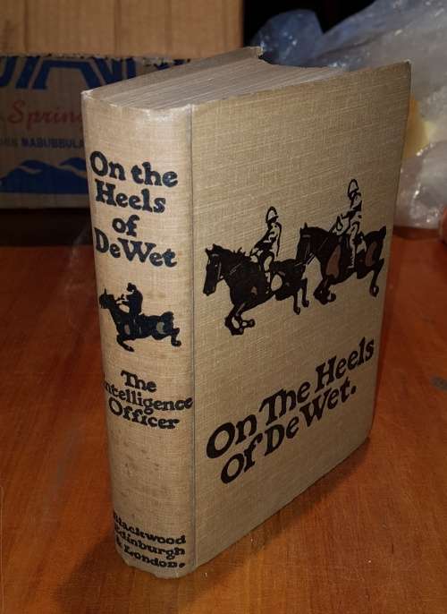 ON THE HEELS OF DE WET BY "THE INTELLIGENCE OFFICER"