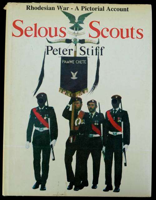 SELOUS SCOUTS - Rhodesian War - A Pictorial Account - Peter Stiff