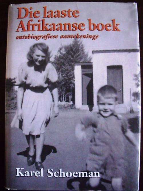 DIE LAASTE AFRIKAANSE BOEK : KAREL SCHOEMAN