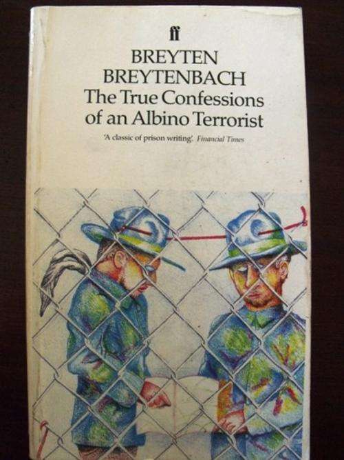 THE TRUE CONFESSIONS OF AN ALBINO TERRORIST  :  BREYTEN BREYTENBACH