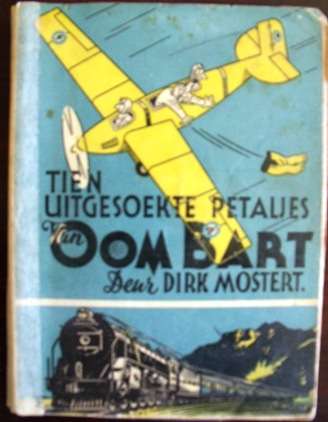 TIEN UITGESOEKTE PETALJES VAN OOM BART  :  DIRK MOSTERT