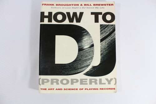 How to DJ Properly - Frank Broughton/Bill Brewster