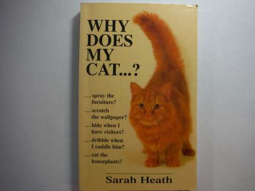 Why Does My Cat...? - Sarah Heath