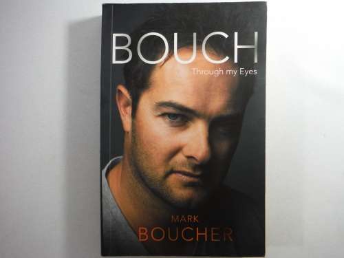 Bouch : Through My Eyes - Mark Boucher