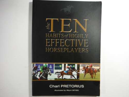 The Ten Habits of Highly Effective Horseplayers - Charl Pretorius