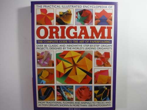 Origami : The Complete Guide to the Art of Paperfolding - Rick Beech