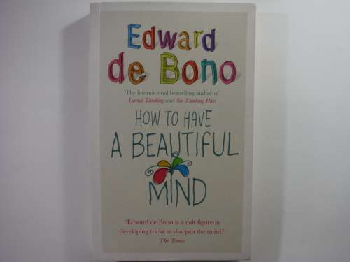 How to Have a Beautiful Mind - Edward de Bono