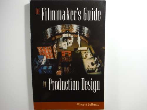 The Filmmaker`s Guide to Production Design - Vincent LoBrutto
