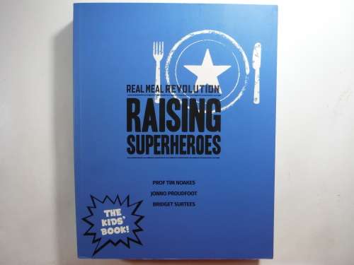 Real Meal Revolution : Raising Superheroes - Prof Tim Noakes