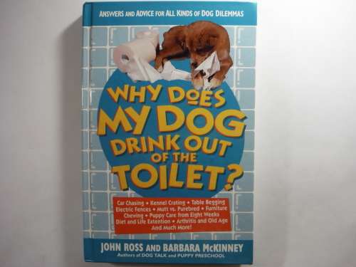 Why Does My Dog Drink Out of the Toilet - John Ross and Barbara McKinney