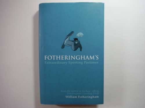 Fotheringham`s Extraordinary Sporting Pastimes