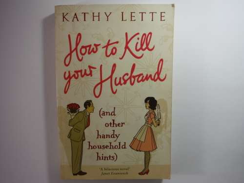 How to Kill Your Husband (and other handy household hints) - Kathy Lette