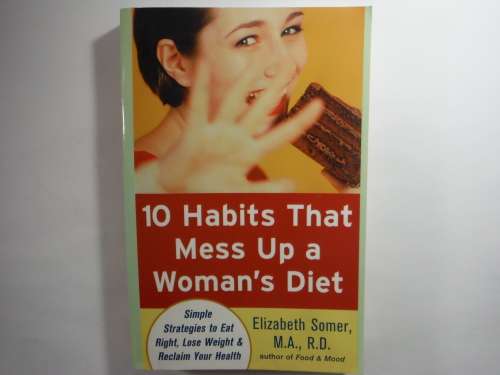 10 Habits That Mess Up a Woman`s Diet - Paperback - Elizabeth Somer, M.A., R.D.