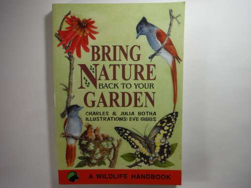 Bring Nature Back to Your Garden - Charles and Julia Botha