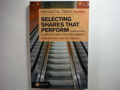Selecting Shares that Perform : 10 Ways to Beat the Stock Market - Richard Koch - 4th Edition
