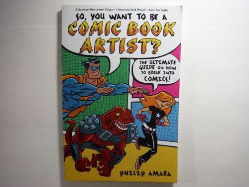 So, You Want to be a Comic Book Artist? - Philip Amara